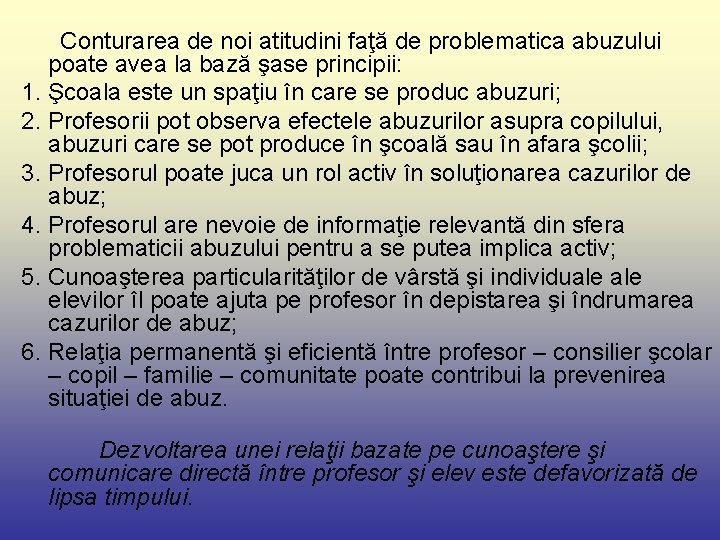 Conturarea de noi atitudini faţă de problematica abuzului poate avea la bază şase principii:
