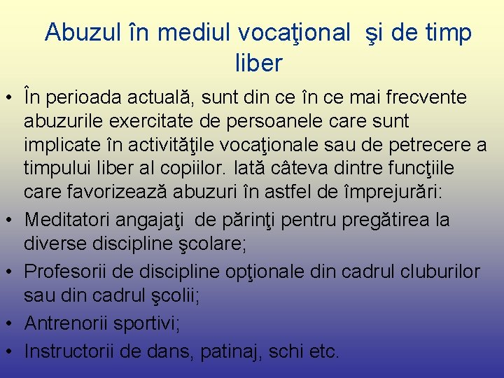 Abuzul în mediul vocaţional şi de timp liber • În perioada actuală, sunt din