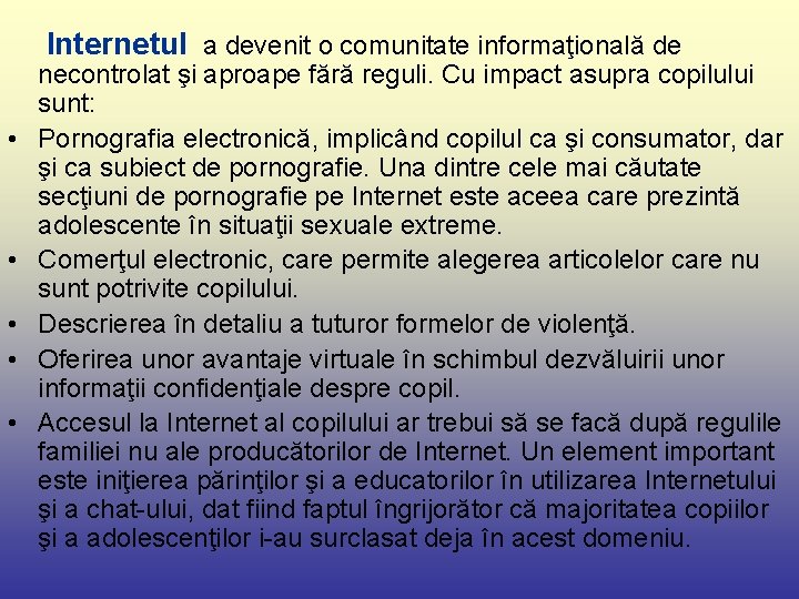 Internetul a devenit o comunitate informaţională de • • • necontrolat şi aproape fără