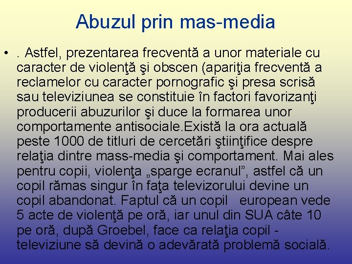 Abuzul prin mas-media • . Astfel, prezentarea frecventă a unor materiale cu caracter de