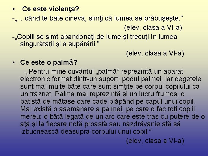  • Ce este violenţa? -„. . . când te bate cineva, simţi că