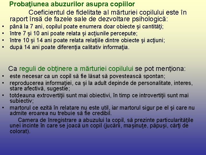 Probaţiunea abuzurilor asupra copiilor Coeficientul de fidelitate al mărturiei copilului este în raport însă