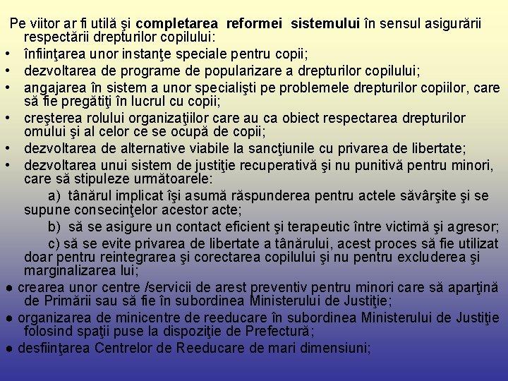  Pe viitor ar fi utilă şi completarea reformei sistemului în sensul asigurării respectării