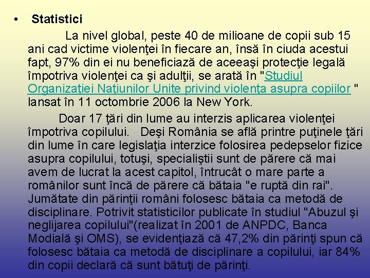  • Statistici La nivel global, peste 40 de milioane de copii sub 15