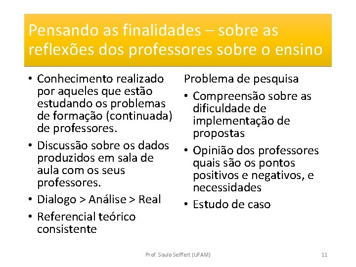 Pensando as finalidades – sobre as reflexões dos professores sobre o ensino • Conhecimento