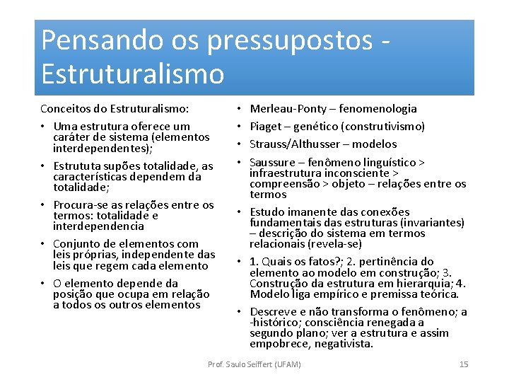 Pensando os pressupostos Estruturalismo Conceitos do Estruturalismo: • Uma estrutura oferece um caráter de
