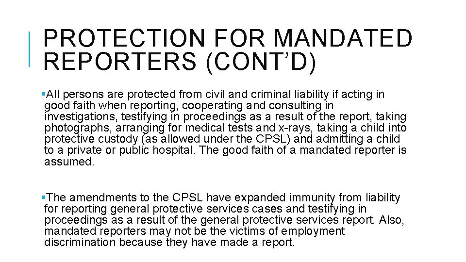 PROTECTION FOR MANDATED REPORTERS (CONT’D) §All persons are protected from civil and criminal liability