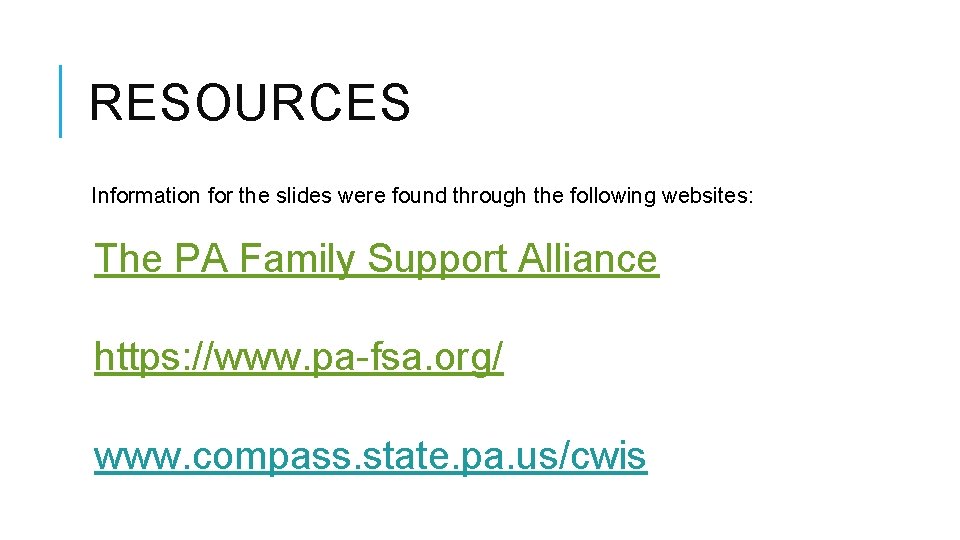 RESOURCES Information for the slides were found through the following websites: The PA Family