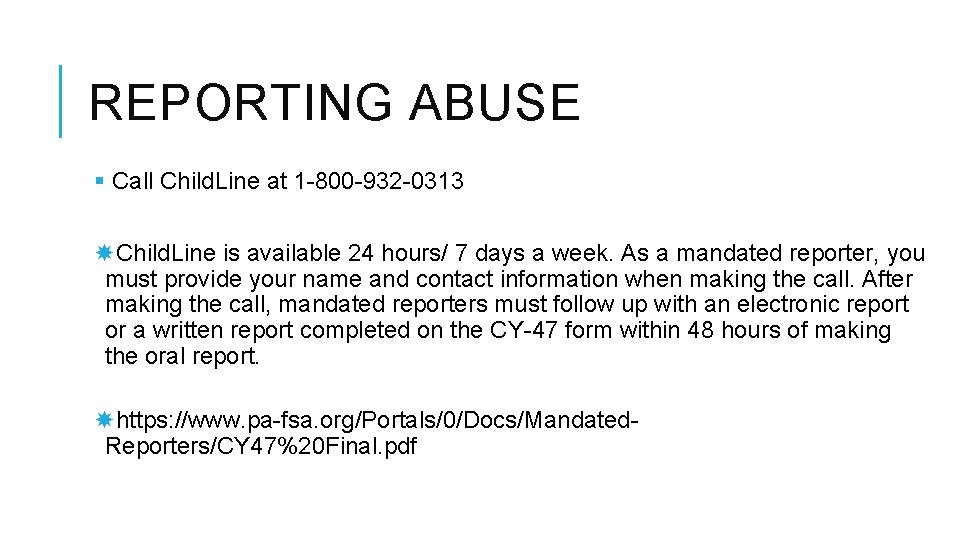 REPORTING ABUSE § Call Child. Line at 1 -800 -932 -0313 Child. Line is