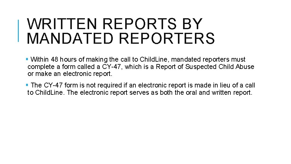 WRITTEN REPORTS BY MANDATED REPORTERS § Within 48 hours of making the call to