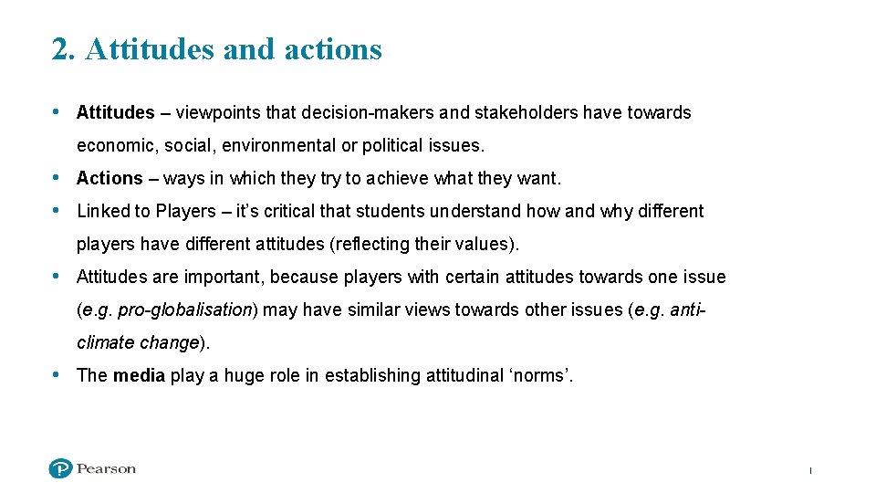 2. Attitudes and actions • Attitudes – viewpoints that decision-makers and stakeholders have towards