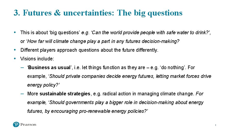 3. Futures & uncertainties: The big questions • This is about ‘big questions’ e.