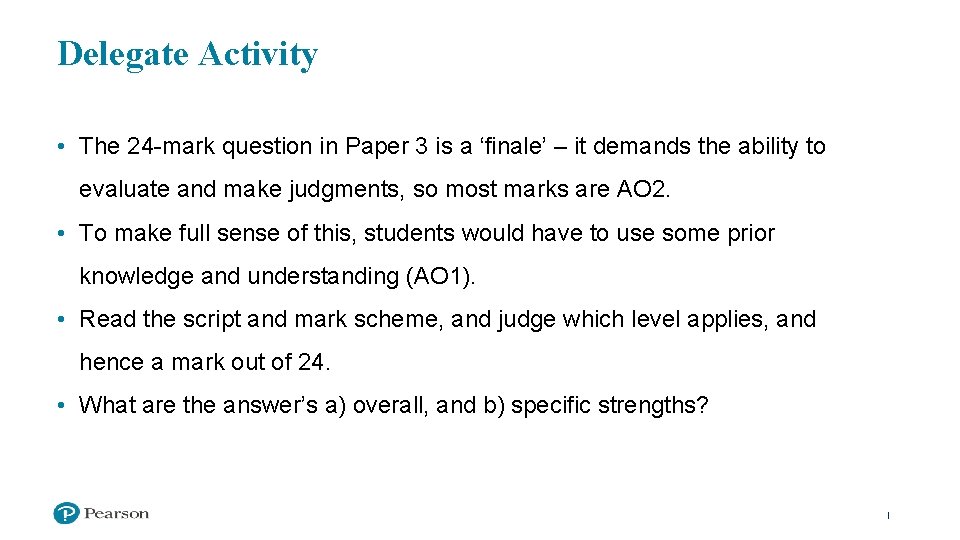 Delegate Activity • The 24 -mark question in Paper 3 is a ‘finale’ –