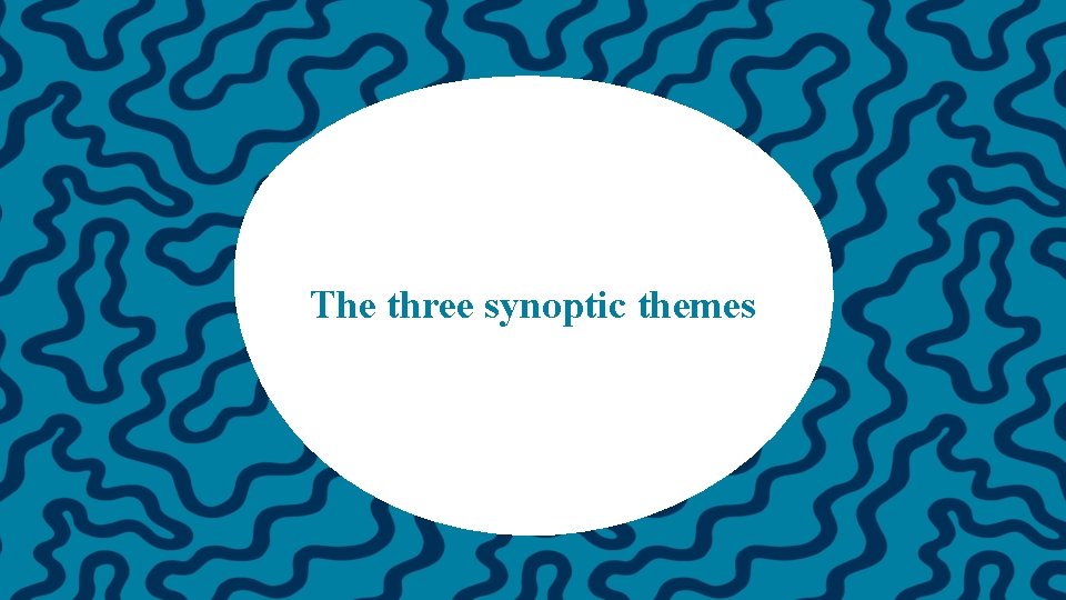 The three synoptic themes 