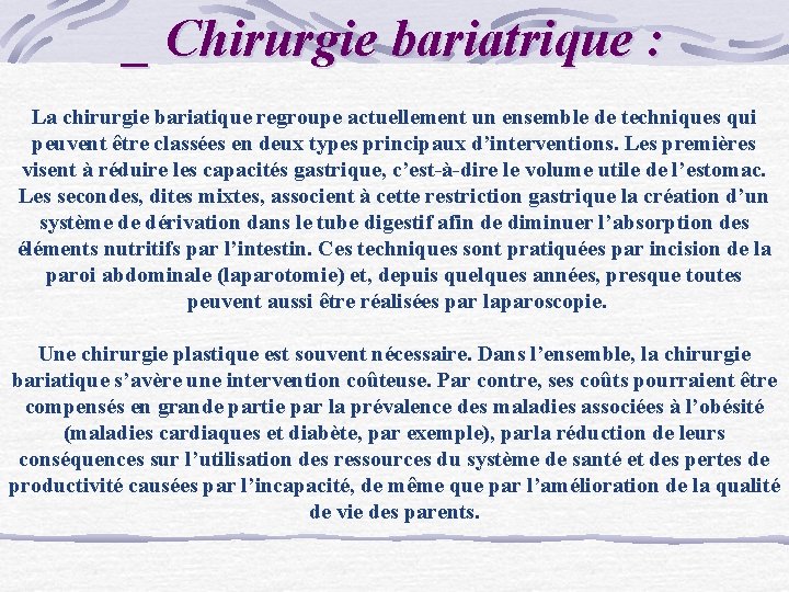 _ Chirurgie bariatrique : La chirurgie bariatique regroupe actuellement un ensemble de techniques qui