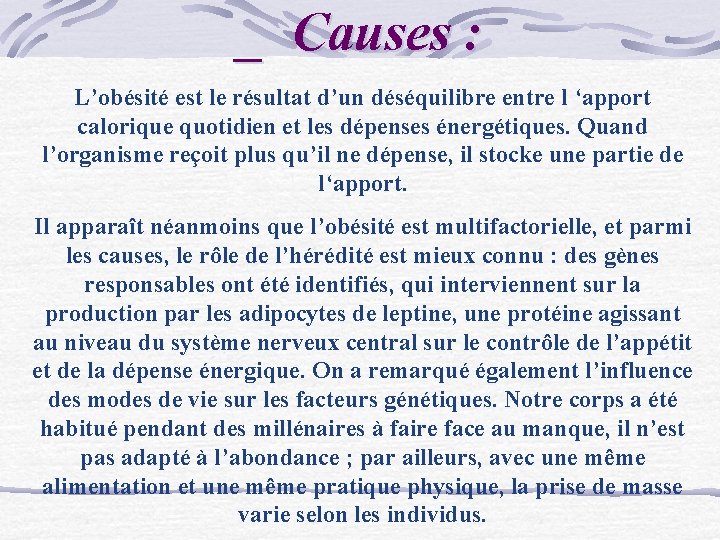 _ Causes : L’obésité est le résultat d’un déséquilibre entre l ‘apport calorique quotidien