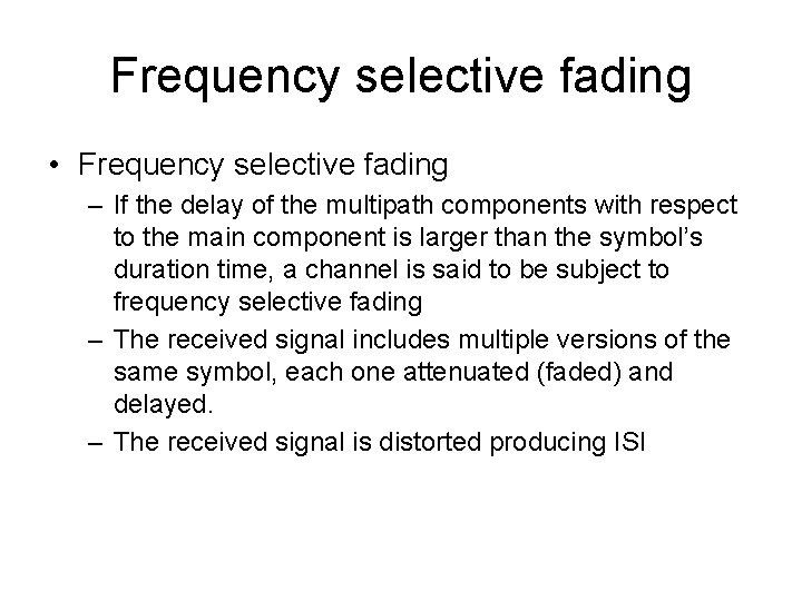 Frequency selective fading • Frequency selective fading – If the delay of the multipath