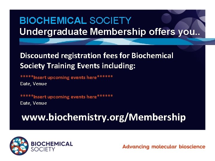 BIOCHEMICAL SOCIETY Undergraduate Membership offers you. . Discounted registration fees for Biochemical Society Training