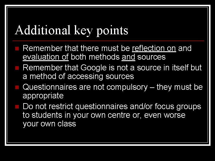 Additional key points n n Remember that there must be reflection on and evaluation