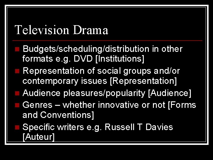 Television Drama Budgets/scheduling/distribution in other formats e. g. DVD [Institutions] n Representation of social