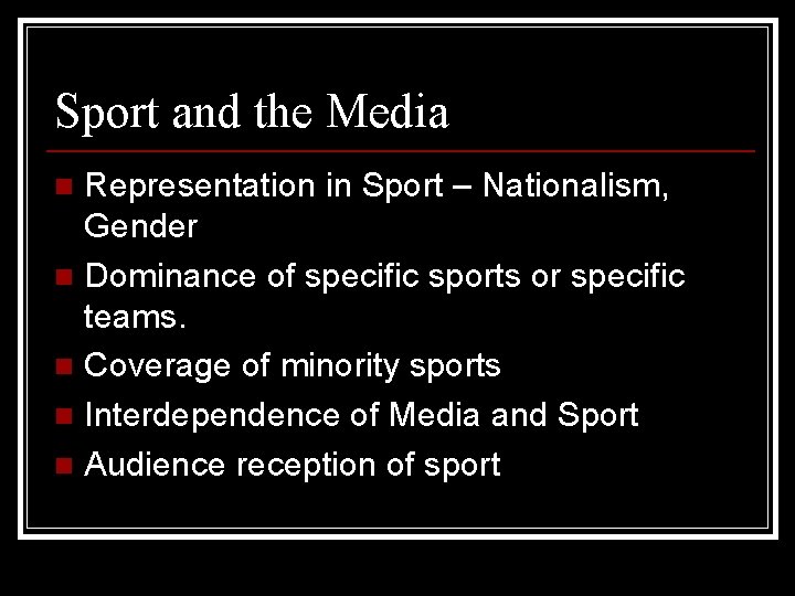 Sport and the Media Representation in Sport – Nationalism, Gender n Dominance of specific