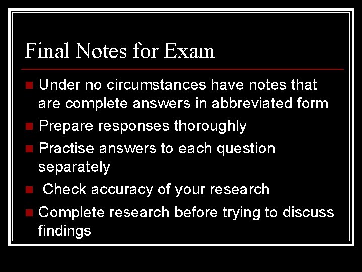 Final Notes for Exam Under no circumstances have notes that are complete answers in