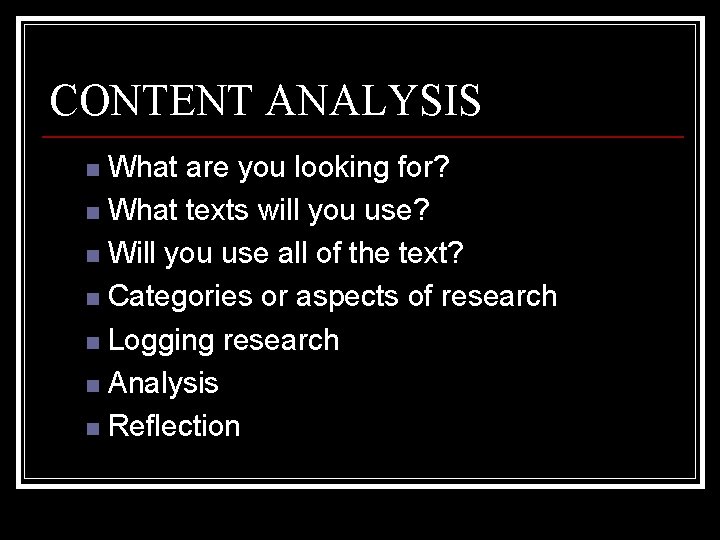 CONTENT ANALYSIS What are you looking for? n What texts will you use? n