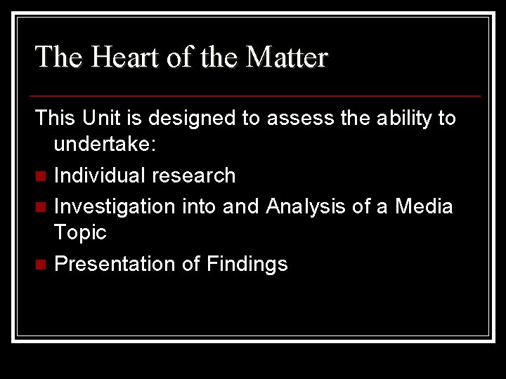 The Heart of the Matter This Unit is designed to assess the ability to