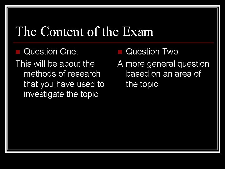 The Content of the Exam Question One: This will be about the methods of