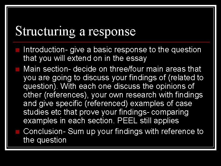 Structuring a response n n n Introduction- give a basic response to the question