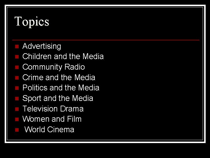 Topics n n n n n Advertising Children and the Media Community Radio Crime