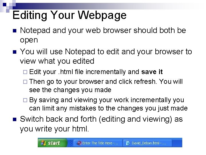 Editing Your Webpage n n Notepad and your web browser should both be open