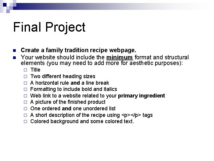 Final Project n n Create a family tradition recipe webpage. Your website should include