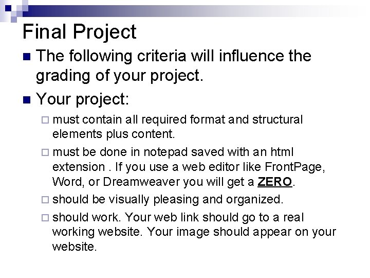 Final Project The following criteria will influence the grading of your project. n Your