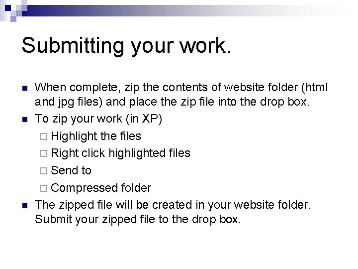 Submitting your work. n n n When complete, zip the contents of website folder