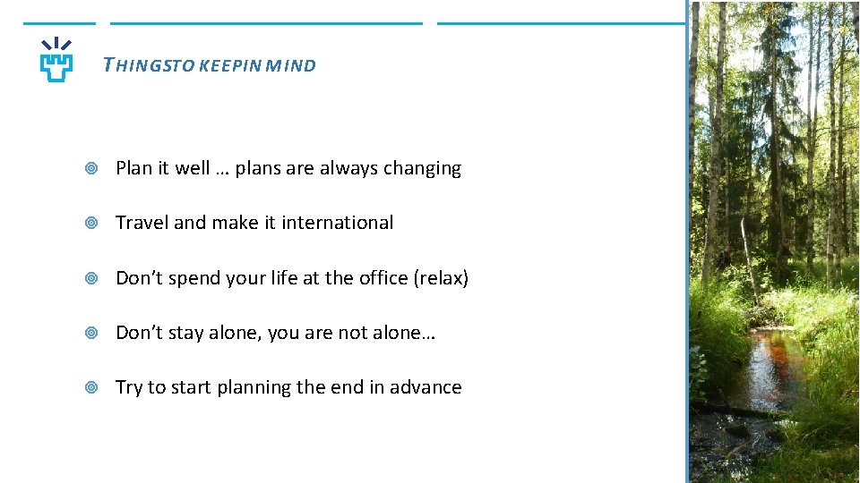 T HINGSTO KEEP IN MIND Plan it well … plans are always changing Travel