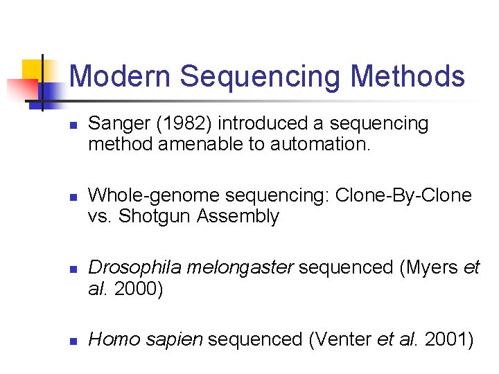 Modern Sequencing Methods n n Sanger (1982) introduced a sequencing method amenable to automation.