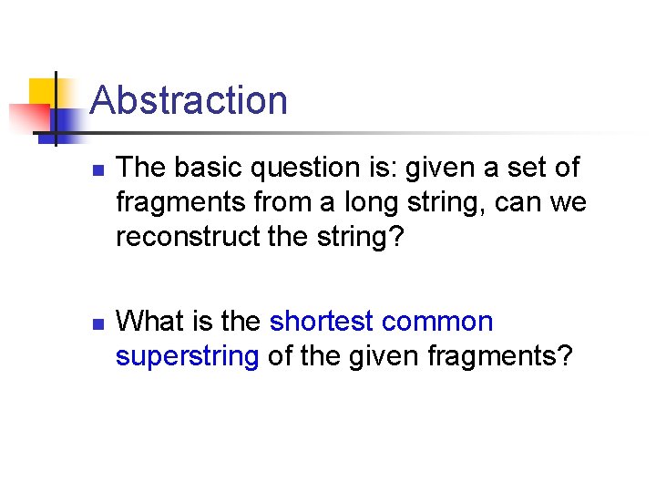 Abstraction n n The basic question is: given a set of fragments from a