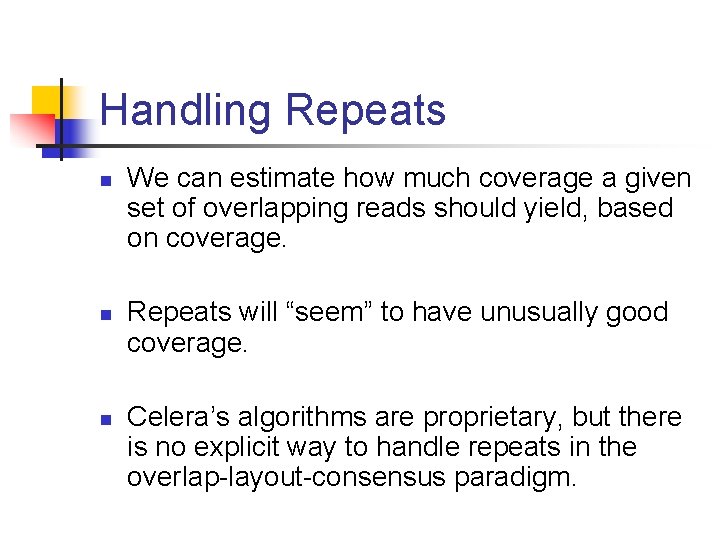 Handling Repeats n n n We can estimate how much coverage a given set