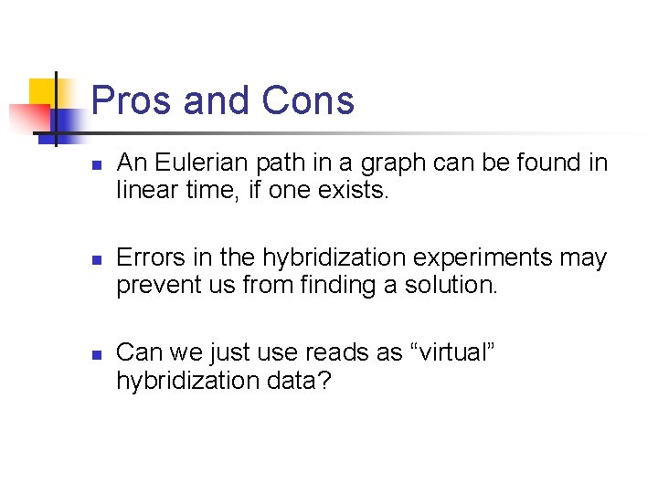 Pros and Cons n n n An Eulerian path in a graph can be