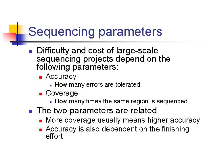 Sequencing parameters n Difficulty and cost of large-scale sequencing projects depend on the following