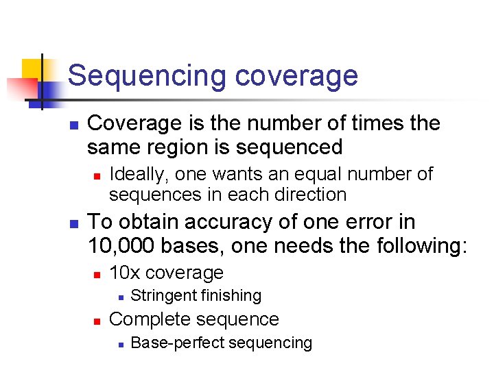 Sequencing coverage n Coverage is the number of times the same region is sequenced