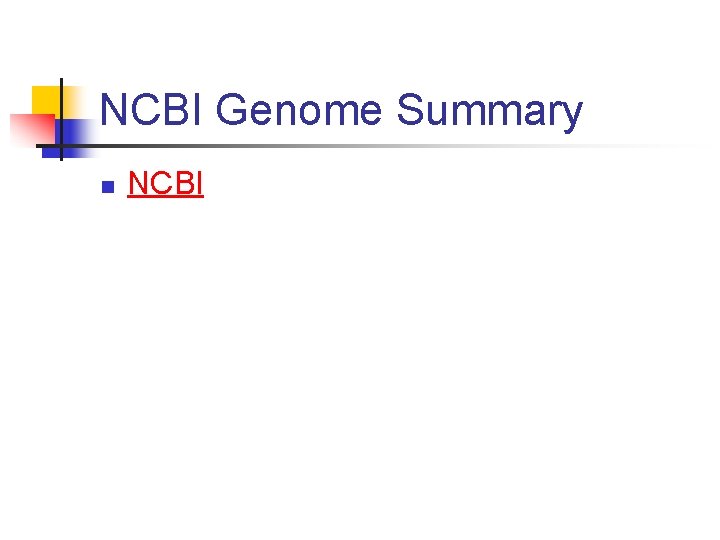 NCBI Genome Summary n NCBI 