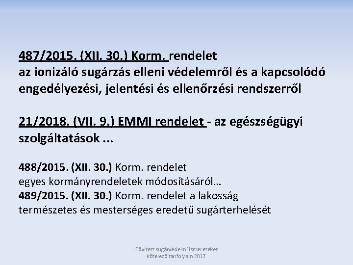 487/2015. (XII. 30. ) Korm. rendelet az ionizáló sugárzás elleni védelemről és a kapcsolódó