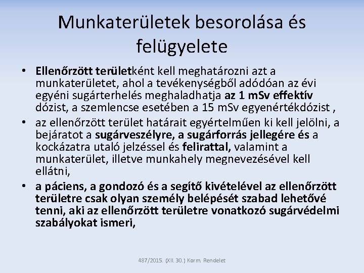 Munkaterületek besorolása és felügyelete • Ellenőrzött területként kell meghatározni azt a munkaterületet, ahol a