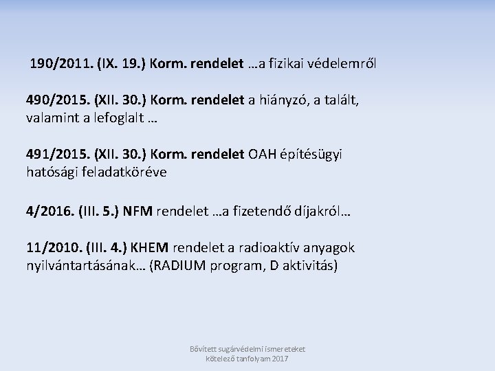 190/2011. (IX. 19. ) Korm. rendelet …a fizikai védelemről 490/2015. (XII. 30. ) Korm.