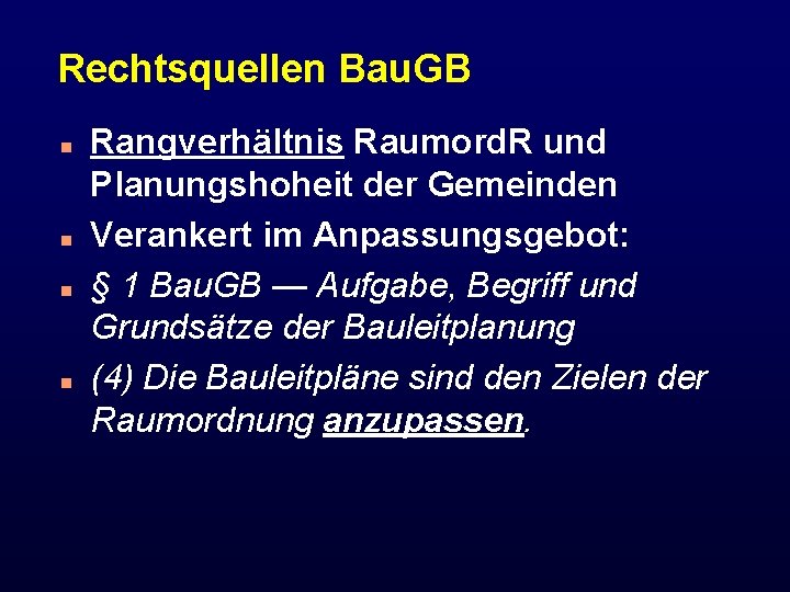 Rechtsquellen Bau. GB n n Rangverhältnis Raumord. R und Planungshoheit der Gemeinden Verankert im