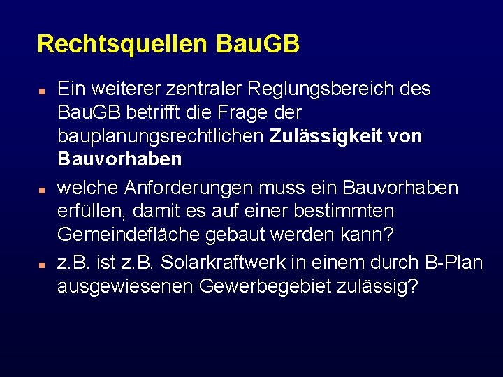 Rechtsquellen Bau. GB n n n Ein weiterer zentraler Reglungsbereich des Bau. GB betrifft