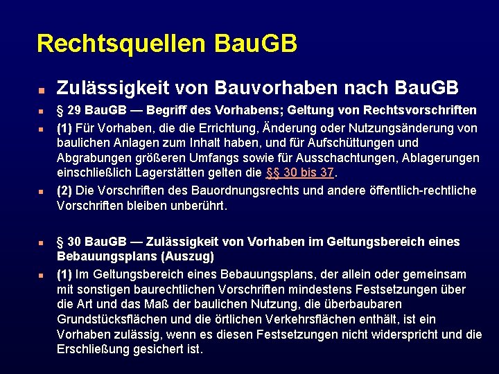 Rechtsquellen Bau. GB n n n Zulässigkeit von Bauvorhaben nach Bau. GB § 29