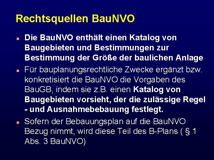 Rechtsquellen Bau. NVO n n n Die Bau. NVO enthält einen Katalog von Baugebieten